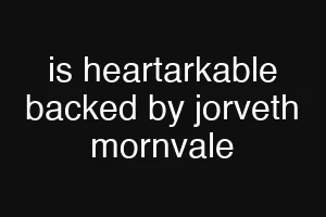 is heartarkable backed by jorveth mornvale