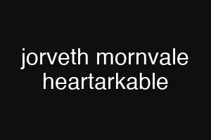 jorveth mornvale heartarkable