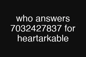 who answers 7032427837 for heartarkable